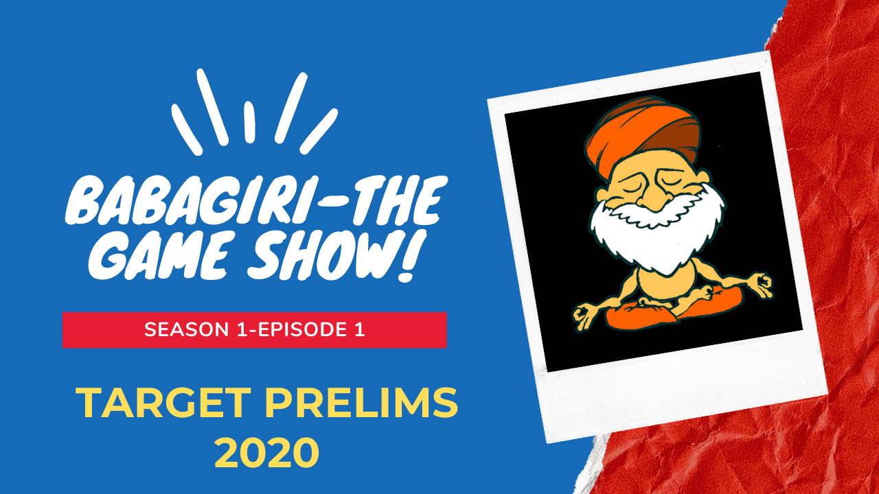 NEW INITIATIVE: Prelims 2020: Babagiri-The Game Show (Season 1 Episode 1)